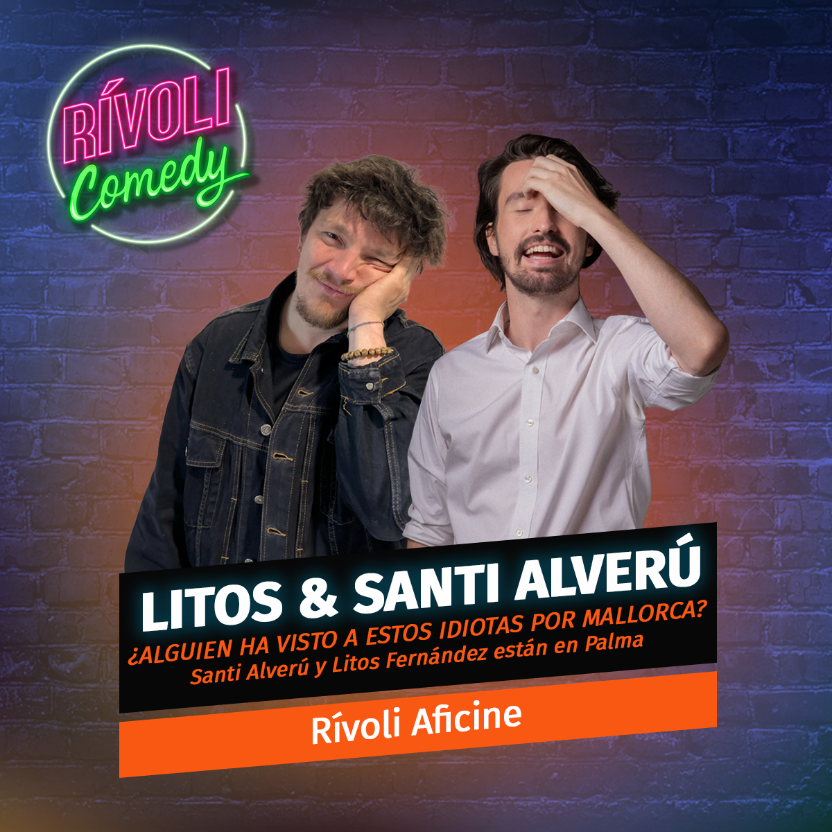 Litos & Santi Alverú | ¿Alguien ha visto a estos idiotas por Mallorca? · 21 de julio · Palma de Mallorca (Rívoli Comedy)